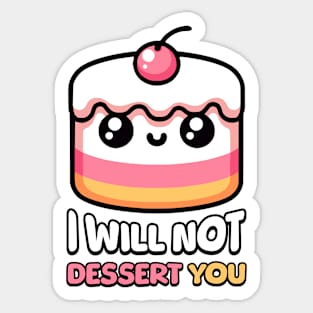 I Will Not Dessert You! Cute Cake Pun Sticker